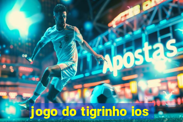 jogo do tigrinho ios